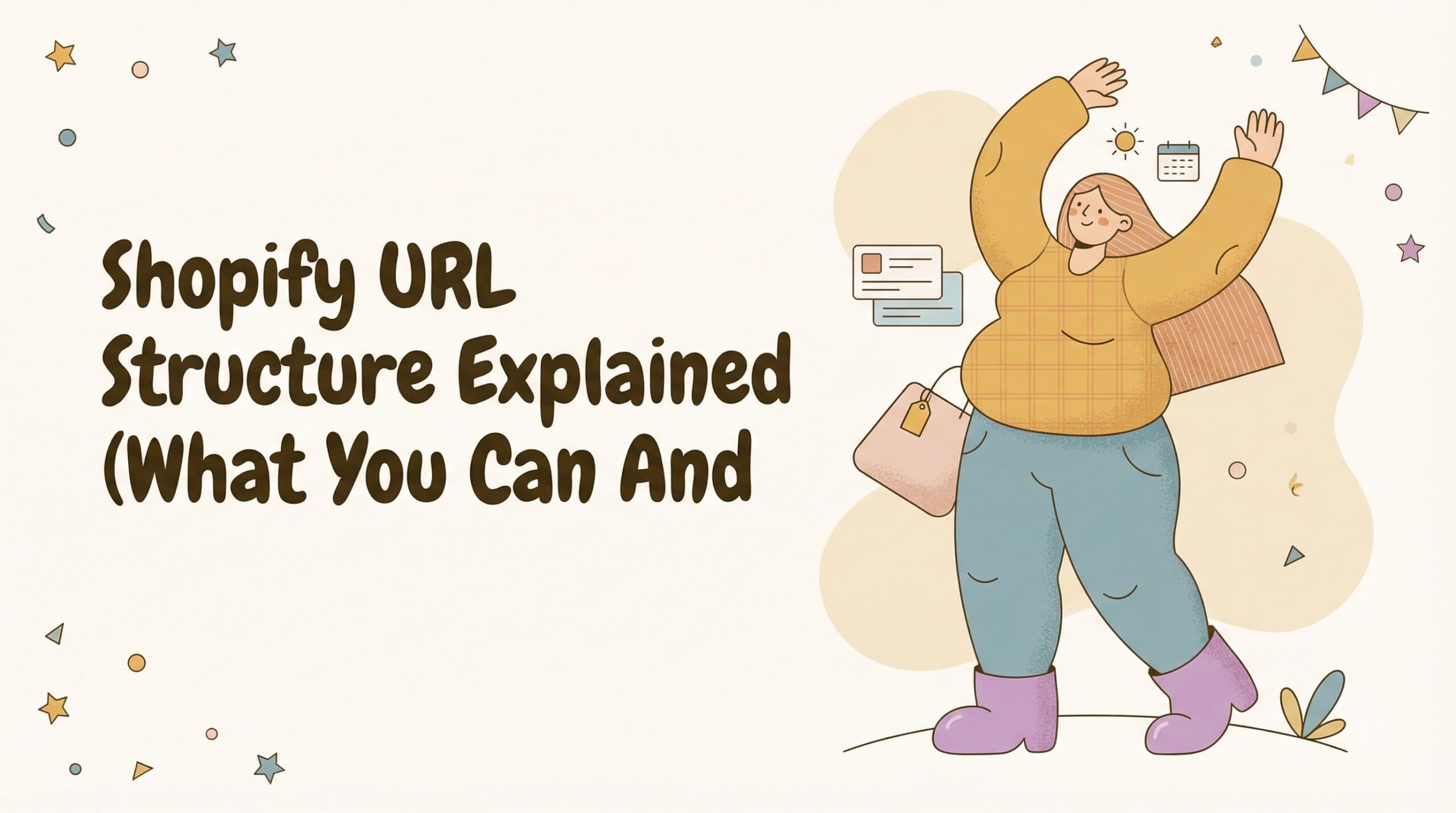 Shopify URL Structure Explained (What You Can and Cannot Change for SEO)