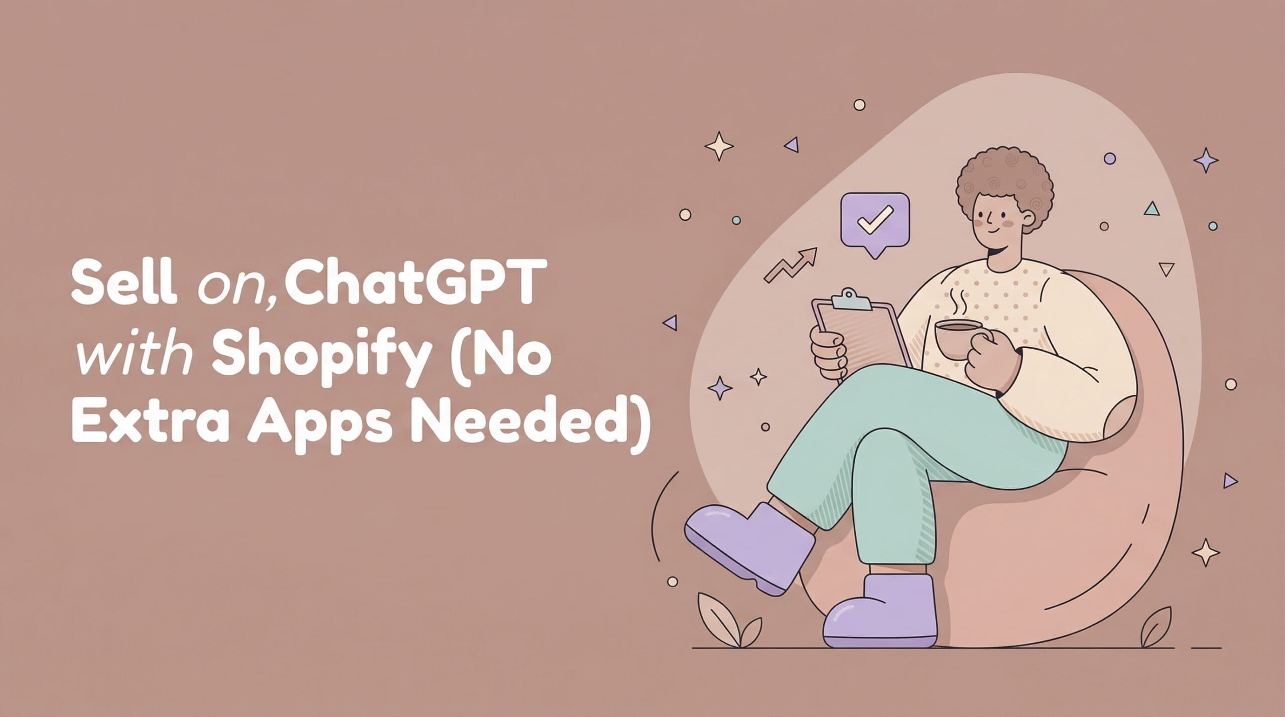 Sell on ChatGPT with Shopify (No Extra Apps Needed)